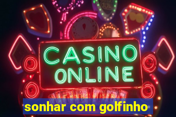 sonhar com golfinho